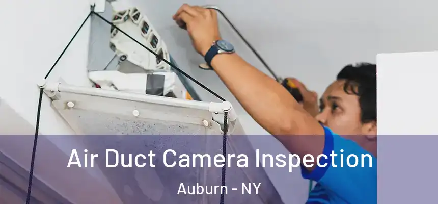  Air Duct Camera Inspection Auburn - NY