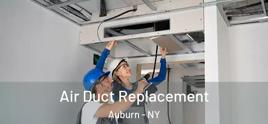  Air Duct Replacement Auburn - NY