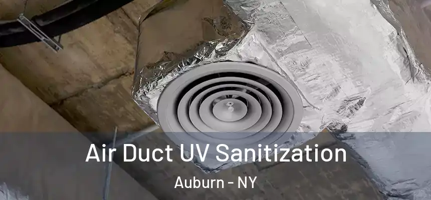 Air Duct UV Sanitization Auburn - NY