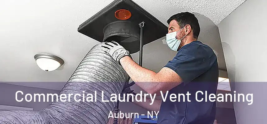Commercial Laundry Vent Cleaning Auburn - NY