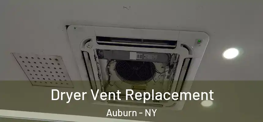 Dryer Vent Replacement Auburn - NY