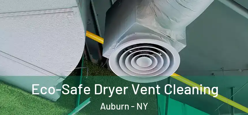  Eco-Safe Dryer Vent Cleaning Auburn - NY