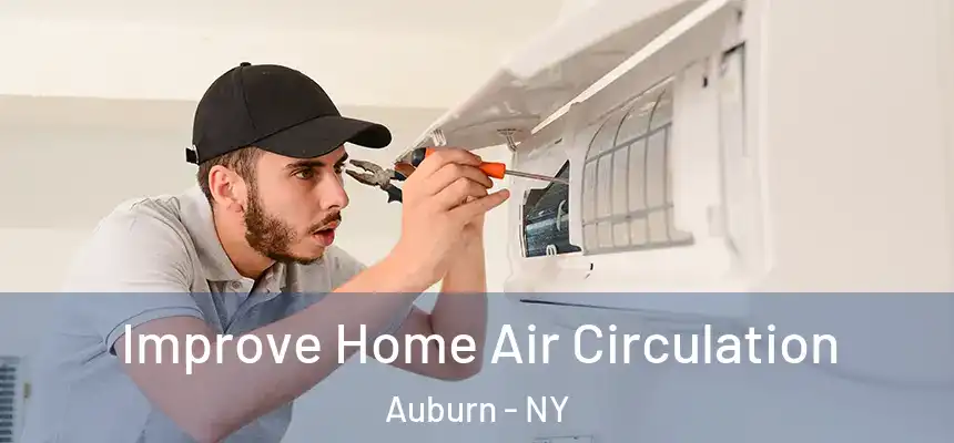 Improve Home Air Circulation Auburn - NY
