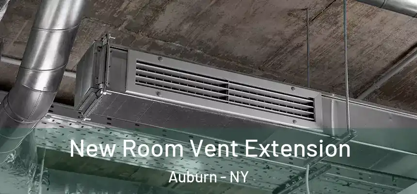 New Room Vent Extension Auburn - NY